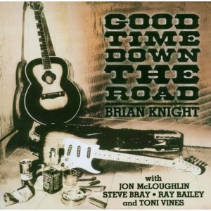 BRIAN KNIGHT / GOOD TIME DOWN THE ROAD