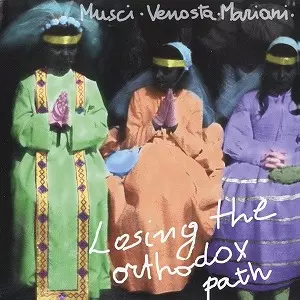 ROBERTO MUSCI & GIOVANNI VENOSTA / ロベルト・ムッシ & ジョヴァンニ・ヴェノスタ / LOSING THE ORTHODOX PATH