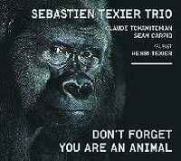 SEBASTIEN TEXIER / セバスティアン・テキシェ / DON'T FORGET YOU ARE AN ANIMAL