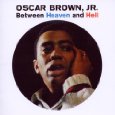 OSCAR BROWN. JR. / オスカー・ブラウン・ジュニア / BETWEEN HEAVEN & HELL