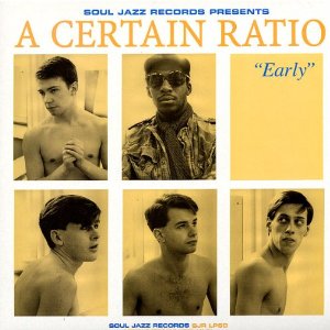 A CERTAIN RATIO / ア・サートゥン・レシオ / EARLY 