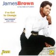 JAMES BROWN / ジェームス・ブラウン / I'VE GOT TO CHANGE: EARLY SESSIONS 1956-59