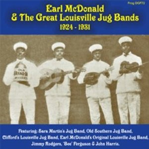 EARL MCDONALD & LOUISVILLE JUG BAND / アール・マクドナルド & ルイビル・ジャグ・バンド / EARL MCDONALD & THE LOUISVILLE JUG BAND 1924 - 1931