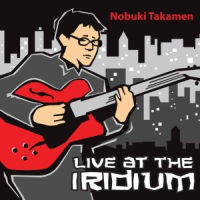 NOBUKI TAKAMEN / LIVE AT THE IRIDIUM