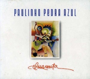 PAULINHO PEDRA AZUL / QUARENTA
