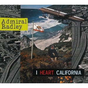 ADMIRAL RADLEY / アドミラル・ラドリー / I HEART CALIFORNIA