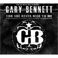 GARY BENNETT / ゲイリーベネット / YOU ARE NEVER NICE TO ME