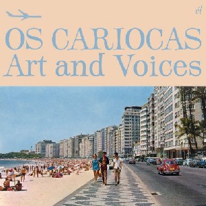 OS CARIOCAS / オス・カリオカス / ART AND VOICES