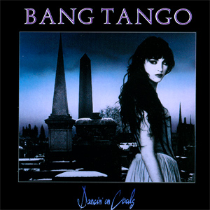 BANG TANGO / バング・タンゴ / DANCIN ON COALS