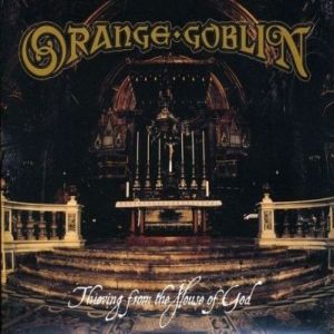 ORANGE GOBLIN / オレンジ・ゴブリン / THIEVING FROM THE HOUSE OF GOD<DIGI> 
