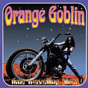 ORANGE GOBLIN / オレンジ・ゴブリン / TIME TRAVELLING BLUES