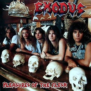 EXODUS / エクソダス / PLEASURES OF THE FLESH