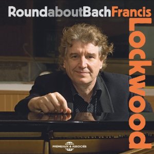 FRANCIS LOCKWOOD / フランシス・ロックウッド / Round About Bach