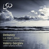 VALERY GERGIEV / ヴァレリー・ゲルギエフ / DEBUSSY: LA MER / JEUX