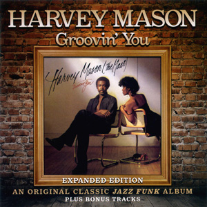 HARVEY MASON / ハーヴィー・メイソン / GROOVIN' YOU (EXPANDED EDITION)