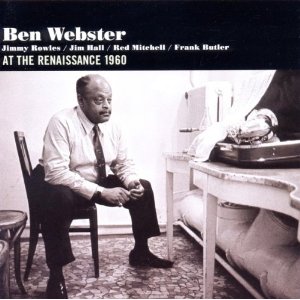 BEN WEBSTER / ベン・ウェブスター / AT the Renaissance 1960
