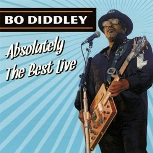 BO DIDDLEY / ボ・ディドリー / ABSOLUTELY THE BEST LIVE