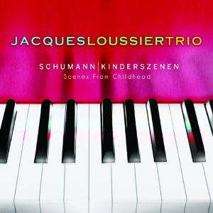 JACQUES LOUSSIER TRIO / Schumann: Kinderszenen (Scenes From Childhood)