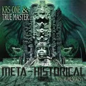 KRS-ONE & TRUE MASTER / META-HISTORICAL INSTRUMENTALS