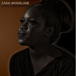 ZARA MCFARLANE / ザラ・マクファーレン / Until Tomorrow