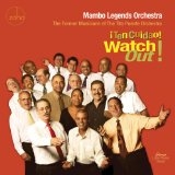 MAMBO LEGENDS ORCHESTRA / マンボ・レジェンド・オーケストラ / WATCH OUT! TEN CUIDAO!