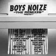 BOYS NOIZE / ボーイズノイズ / Remixes 2004-2011