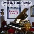 RADOSLAV KVAPIL / ラドスラフ・クヴァピル / DVORAK:PIANO WORKS
