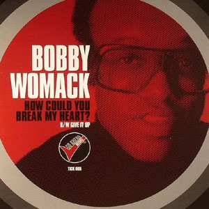 BOBBY WOMACK / ボビー・ウーマック / HOW COULD YOU BREAK MY HEART? + GIVE IT UP (7")
