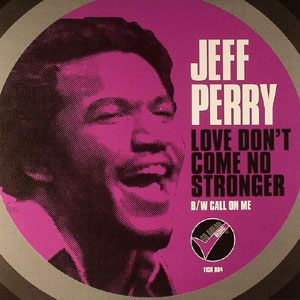 JEFFREE (JEFF PERRY) / ジェフリー / LOVE DON'T COME NO STRONGER + CALL ON ME (7")
