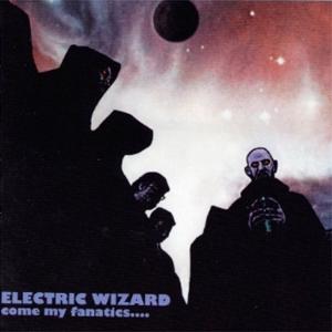 ELECTRIC WIZARD / エレクトリック・ウィザード / COME MY FANATICS<LP>