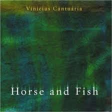 VINICIUS CANTUARIA / ヴィニシウス・カントゥアリア / HORSE & FISH