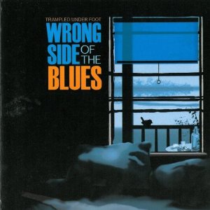TRAMPLED UNDER FOOT (BLUES) / トランプルド・アンダー・フット / WRONG SIDE OF THE BLUES