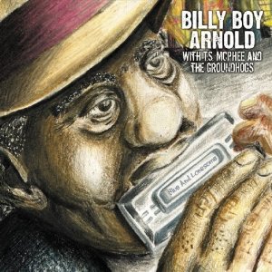 BILLY BOY ARNOLD / ビリー・ボーイ・アーノルド / BLUE & LONESOME: WITH T.S.MCPHEE AND THE GROUNDHOGS (デジパック仕様)