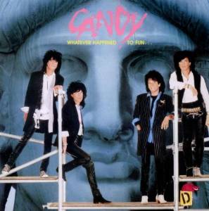 CANDY / キャンデイー / WHATEVER HAPPENED TO FUN...