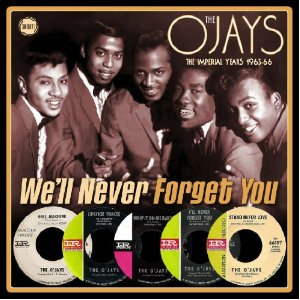 O'JAYS / オージェイズ / WE'LL NEVER FORGET YOU: THE IMPERIAL YEARS 1963 - 66