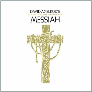 DAVID AXELROD / デヴィッド・アクセルロッド / DAVID AXELROD'S ROCK INTERPRETATION OF HANDEL'S MESSIAH (ペーパースリーヴ仕様)