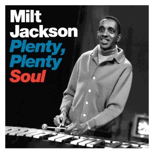 MILT JACKSON / ミルト・ジャクソン / Plenty, Plenty Soul