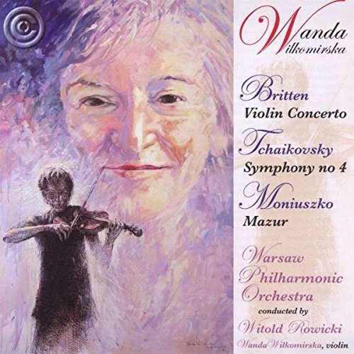 WITOLD ROWICKI / WANDA WILKOMIRSKA / ヴィトルド・ロヴィツキ / ワンダ・ウィウコミルスカ / TCHAIKOVSKY: SYMPHONY NO.4, BRITTEN:VIOLIN CONCERTO, ETC 