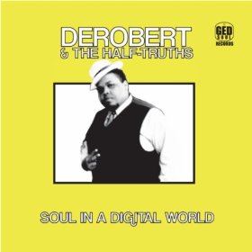 DEROBERT & THE HALF-TRUTHS / デロバート&ザ・ハーフ・トゥルーセズ / SOUL IN A DIGITAL WORLD  (LP)