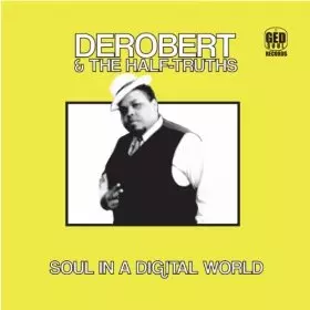SOUL IN A DIGITAL WORLD (LP)/DEROBERT & THE HALF-TRUTHS/デロバート