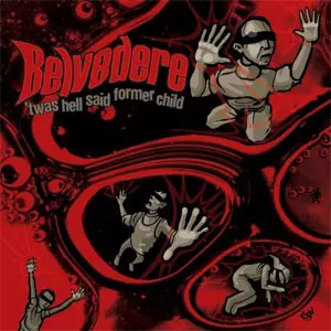 BELVEDERE / TWAS HELL SAID FORMER CHILD