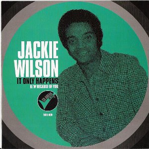 JACKIE WILSON / ジャッキー・ウィルソン / IT ONLY HAPPENS (WHEN I LOOK AT YOU) + BECAUSE OF YOU (7")