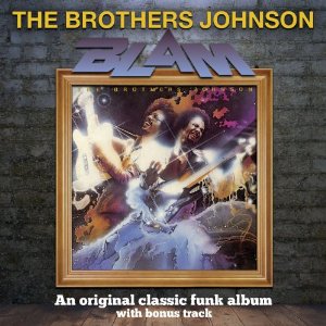 BROTHERS JOHNSON / ブラザーズ・ジョンソン / BLAM!! (EXPANDED EDITION)