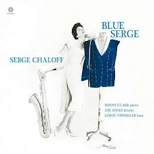 SERGE CHALOFF / サージ・チャロフ / BLUE SERGE (+BONUS) (180G)