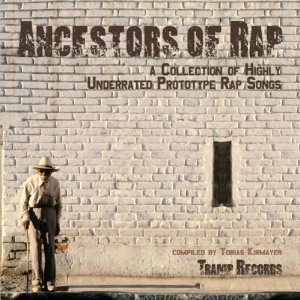 V.A. (ANCESTORS OF RAP) / ANCESTORS OF RAP: A COLLECTION OF HIGHLY UNDERRATED PROTOTYPE RAP SONGS (2LP + 7")