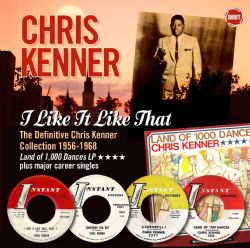 CHRIS KENNER / クリス・ケナー / I LIKE IT LIKE THAT: THE DEFINITIVE CHRIS KENNER COLLECTION 1956-1968