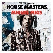 MIGUEL MIGS / ミゲル・ミグス / House Masters Miguel Migs