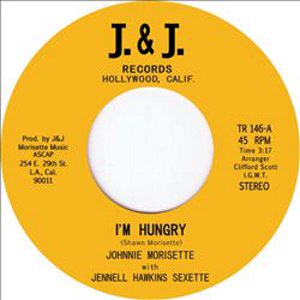 JOHNNIE MORISETTE WITH JENNELL HAWKINS SEXETTE / ジョニー・モリセット  / I'M HUNGRY (7")