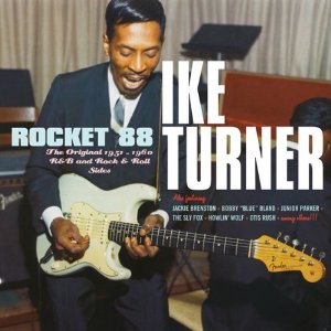 IKE TURNER / アイク・ターナー / ROCKET 88 : THE ORIGINAL 1951 - 60 R&B AND ROCK & ROLL SIDES 