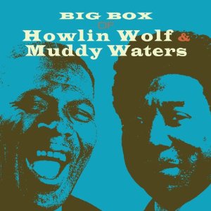 HOWLIN' WOLF & MUDDY WATERS / ハウリン・ウルフ & マディ・ウォーターズ / BIG BOX OF HOWLIN' WOLF & MUDDY WATERS (6CD スリップケース仕様)